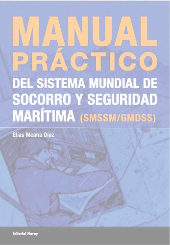 Manual práctico del sistema de socorro y seguridad marítima (SMSSM/GMDSS) (Enseñanzas y titulaciones) (Spanish Edition)