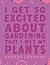 I Get Excited About Gardeni...