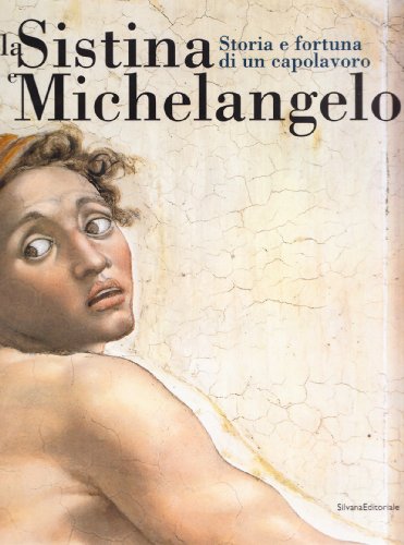 La Sistina e Michelangelo. Storia e fortuna di un capolavoro (Paperback)