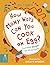 How Many Ways Can You Cook An Egg? by Lizzie Mabbott