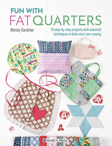 Fun with Fat Quarters: 15 step-by-step projects with essential techniques to kick-start your sewing (Paperback)