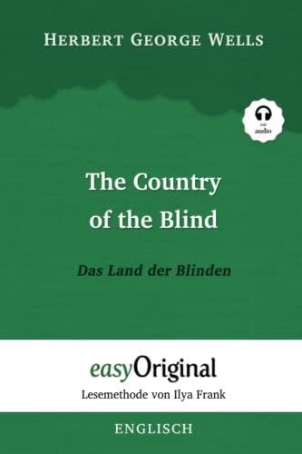 The Country of the Blind / Das Land der Blinden (mit Audio): Lesemethode von Ilya Frank - Englisch durch Spaß am Lesen lernen, auffrischen und perfektionieren - Zweisprachiges Buch Englisch-Deutsch