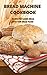 Bread Machine Cookbook: Rec...