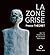 LA ZONE GRISE