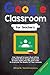 Google Classroom: 2021 Edition