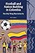 Football and Nation Building in Colombia (2010-2018) by Peter J. Watson
