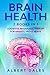 Brain Health: 2 BOOKS IN 1:...