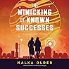 The Mimicking of Known Successes by Malka Ann Older