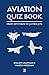 Aviation Quiz Book by Martin Needham