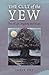 The Cult of the Yew: Tree o...