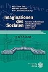 Imaginationen des Sozialen: Narrative Verhandlungen zwischen Integration und Divergenz (1750-1945) (Studia Romanica 218) (German Edition)
