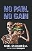 No Pain, No Gain