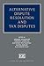 Alternative Dispute Resolution and Tax Disputes by Werner Haslehner