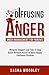 Diffusing Anger: Anger Management for Parents: Mitigate Triggers and Take 3-Step Quick-Release Action to Raise Happy, Confident Children (Harmony at Home: Anger Management Series)