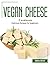 Vegan Cheese Cookbook by Jason A Butler