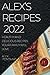 Alex's Recipes 2022: Health...