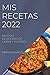 MIS Recetas 2022: Recetas D...