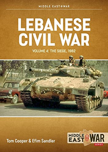 Lebanese Civil War: Volume 4 - The Showdown, 8-12 June 1982 (Middle East@War)