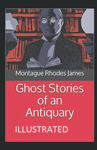 Ghost Stories of an Antiquary Illustrated