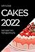 Cakes 2022: Tasty Recipes f...
