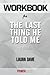 Workbook on The Last Thing He Told Me :A Novel by Laura Dave (Fun Facts & Trivia Tidbits)