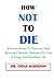 How Not To Die by Fiona Harrison
