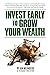 Invest Early To Grow Your Wealth by Ian Weinberg