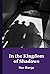 In the Kingdom of Shadows