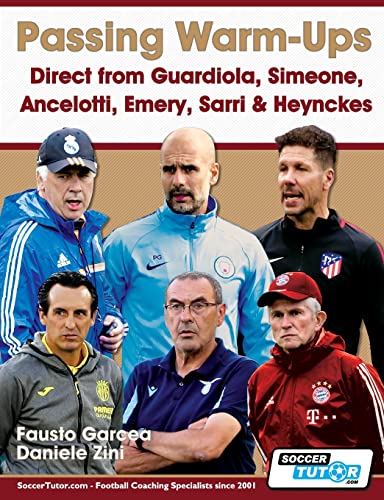 Passing Warm-Ups - Direct from Guardiola, Simeone, Ancelotti, Emery, Sarri & Heynckes (Paperback)