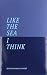 Like The Sea I Think: New M...