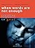 When Words Are Not Enough: creative responses to grief (Quickthorn)