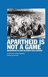 Apartheid Is Not A Game by Geoff Brown