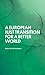 A European Just Transition for a Better World by Dirk Holemans