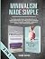 Minimalism Made Simple: The...