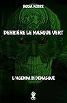 Derrière le masque vert: L'agenda 21 démasqué (French Edition)