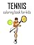 Tennis Coloring Book For Kids by Roger Huang