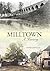 Milltown: An Illustrated Hi...