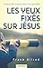 Les yeux fixés sur Jésus by Frank Allred