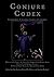 Conjure Codex V: A Compendium of Invocation, Evocation, and Conjuration