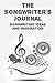 The Songwriter's Journal Songwriting Ideas And Inspiration: A Collection Notebook For Original Compositions, An Organizer For Song Creations With Staff Pages