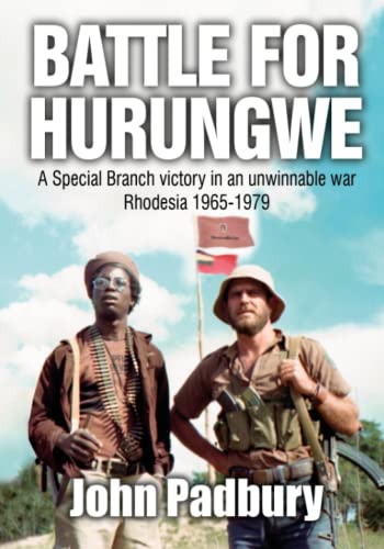 Battle for Hurungwe: A Special Branch victory in an unwinnable war: Rhodesia 1965-1979 (Paperback)