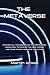 The Metaverse: Explore all ...