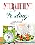 Intermittent Fasting: Compl...