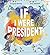 If I Were President