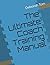 The Ultimate Coach Training Manual by Deborah Tom