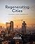 Regenerating Cities : Leadership * Vision * Partnerships