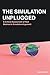 The Simulation Unplugged: A...