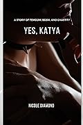 Yes, Katya: A Story of Femdom, BDSM, and Chastity