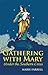 Gathering with Mary Under t...
