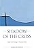 Shadow of the Cross: Cathol...